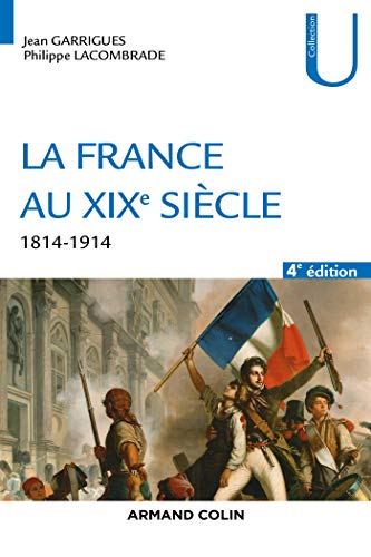 La France au XIXe siècle - 4e éd. : 1814-1914 (Histoire) (French Edition)