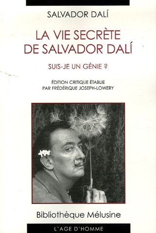 La vie secrète de Salvador Dali: Suis-je un génie ? (Bibliothèque mélusine)
