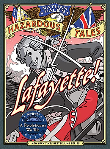 Lafayette! (Nathan Hale's Hazardous Tales #8): A Revolutionary War Tale (English Edition)