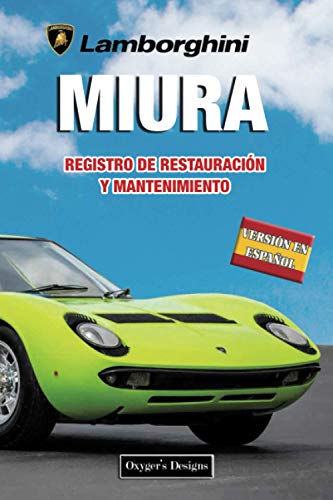 LAMBORGHINI MIURA: REGISTRO DE RESTAURACIÓN Y MANTENIMIENTO