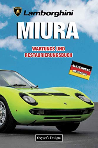 LAMBORGHINI MIURA: WARTUNGS UND RESTAURIERUNGSBUCH