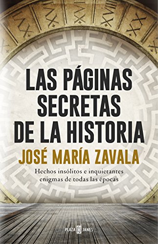 Las páginas secretas de la historia: Hechos insólitos e inquietantes enigmas de todas las épocas