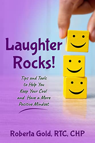 Laughter Rocks!: Tips and Tools to Help You Keep Your Cool and Have a More Positive Mindset (English Edition)