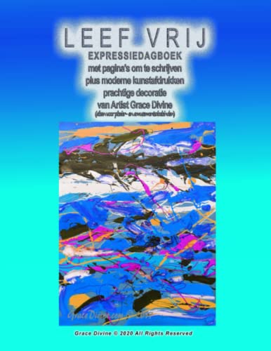 LEEF VRIJ EXPRESSIEDAGBOEK met pagina's om te schrijven plus moderne kunstafdrukken prachtige decoratie van Artist Grace Divine (alleen voor plezier- ... HET ENGELS - BOOKS IN DUTCH AND IN ENGLISH)