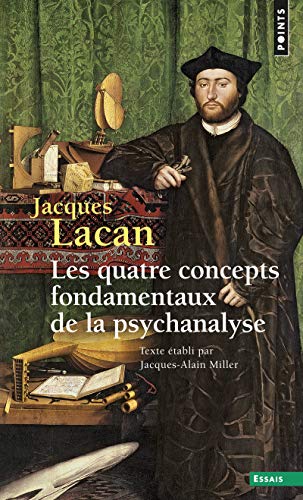 Les Quatre concepts fondamentaux de la psychanalyse, tome 11. Le Séminaire livre XI ((réédition)): Tome 11, Les quatre concepts fondamentaux de la psychanalyse (Points Essais, 11)