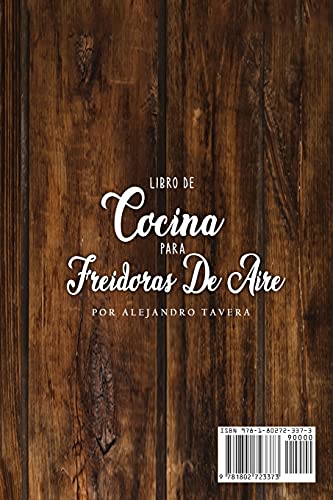 Libro de Cocina para Freidoras de Aire: Recetas Rápidas, Sencillas, Saludables y Asequibles para Aprovechar al Maximo tu Freidora de Aire. Recetas ... Mejores Platillos para su Familia y Amigos.