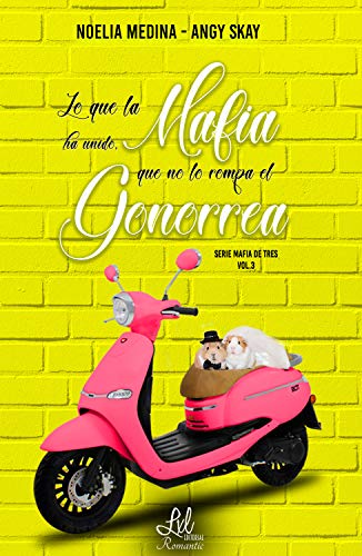 Lo que la mafia ha unido, que no lo rompa el Gonorrea (Mafia de tres nº 3)