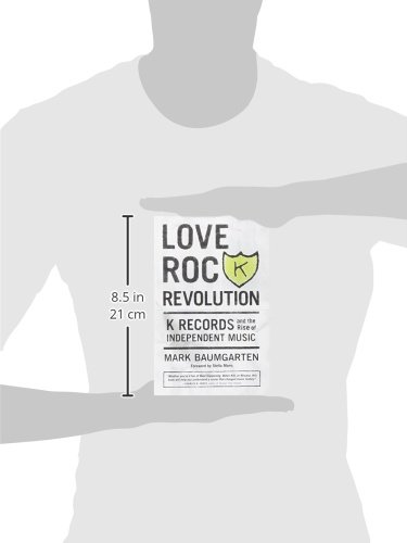 Love Rock Revolution: K Records and the Rise of Independent Music