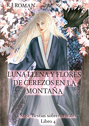 LUNA LLENA Y FLORES DE CEREZOS EN LA MONTAÑA (BESTIAS SOBRENATURALES nº 4)