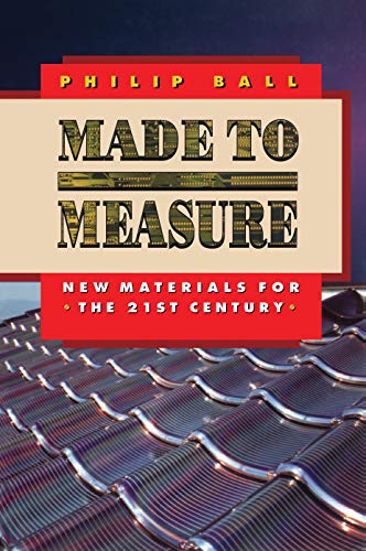 Made to Measure: New Materials for the 21st Century (Princeton Paperbacks)