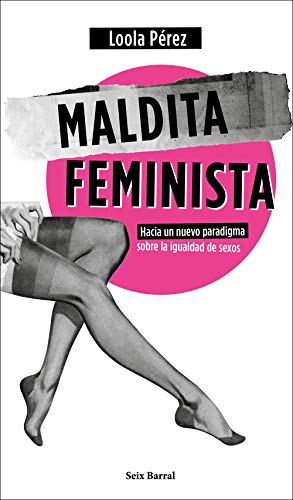Maldita feminista: Hacia un nuevo paradigma sobre la igualdad de sexos (Los Tres Mundos)