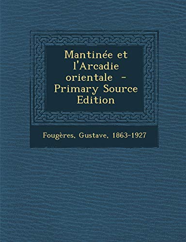 Mantinee Et L'Arcadie Orientale - Primary Source Edition