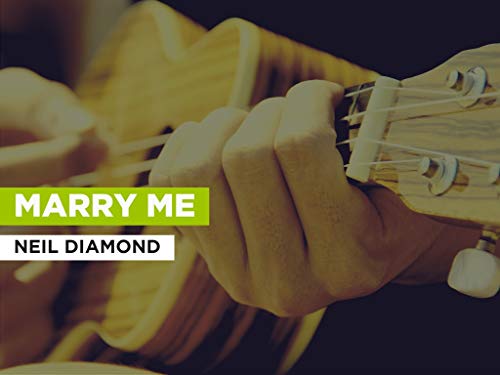 Marry Me al estilo de Neil Diamond