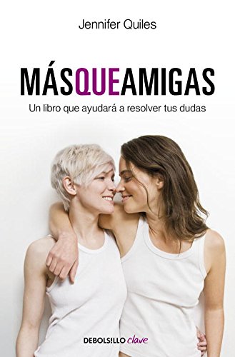 Más que amigas: Un libro que ayudará a resolver tus dudas (Clave)