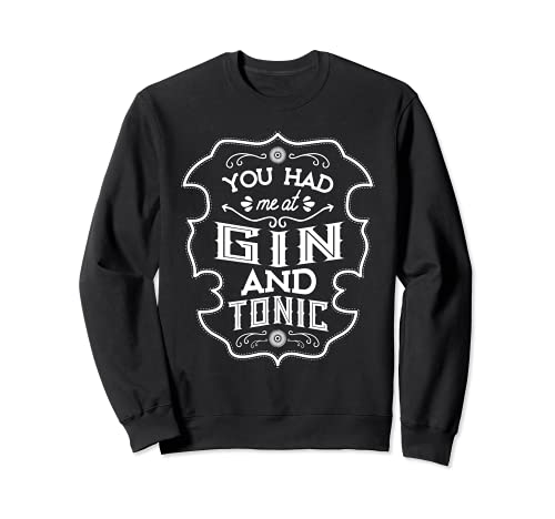 Me has engañado con el gin-tonic - Camiseta divertida Sudadera