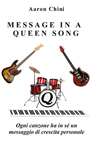 MESSAGE IN A QUEEN SONG: Ogni canzone ha in sé un messaggio di crescita personale (Italian Edition)