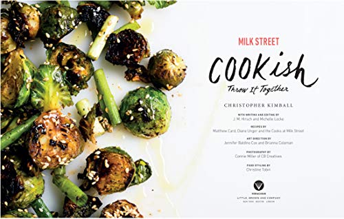 Milk Street: Cookish: Throw It Together: Big Flavors. Simple Techniques. 200 Ways to Reinvent Dinner.