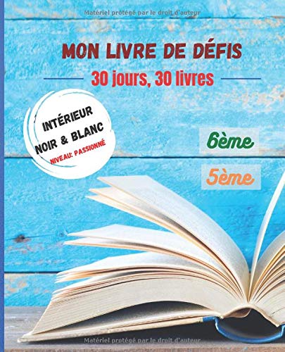 MON LIVRE DE DEFIS: 30 jours, 30 livres: NIVEAU: EXPERT | passionné de lecture | Mon carnet de lecteur et de lectrice | apprendre à donner son opinion ... blanc | format moyen | 152 pages | 6ème| 5ème