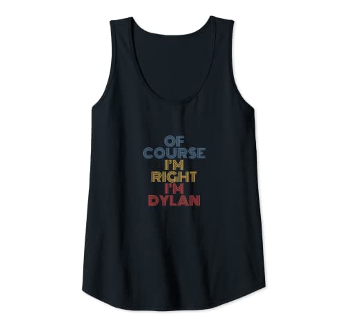 Mujer Oh, supuesto que estoy en la razón soy Dylan Nombre personalizado divertido Camiseta sin Mangas
