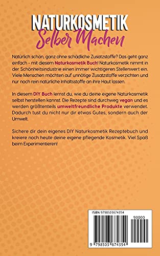 Naturkosmetik selber machen: 300 vegane & nachhaltige Produkte selber machen. Das DIY Buch zum selber machen statt kaufen. Umweltfreundliche Produkte & Bio Kosmetik (auch für empfindliche Haut)
