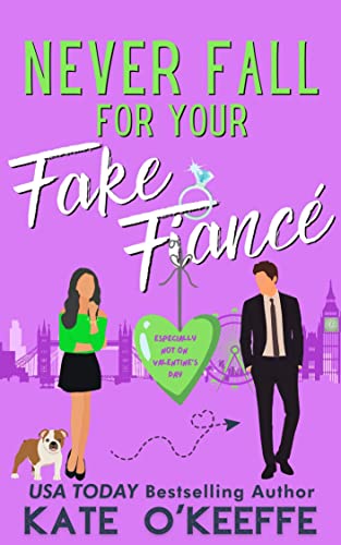 Never Fall for Your Fake Fiancé (especially not on Valentine's Day): A laugh-out-loud sweet romantic comedy (It's Complicated Book 3) (English Edition)