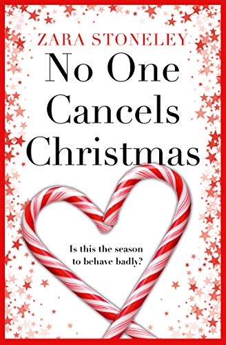 No One Cancels Christmas: The most hilarious and romantic Christmas romcom of the year! (The Zara Stoneley Romantic Comedy Collection, Book 3) (English Edition)