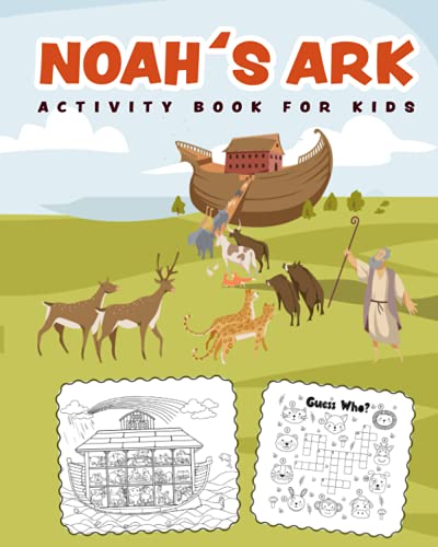 Noah's Ark: Activity Book: Noah's Ark Activity Book For Kids: Bible Coloring Book For Kids Ages 4-8 Noah's Ark Book Christian Children Activities Coloring Pages Mazes