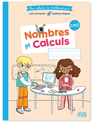 Nombres et calculs CM2 (Mes cahiers de mathématiques)