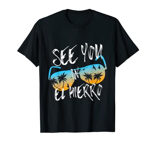 Nos vemos En El Hierro Canarias Gafas de sol de vacaciones Camiseta