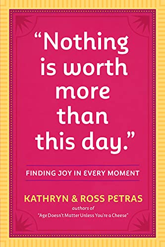 "Nothing Is Worth More Than This Day.": Finding Joy in Every Moment (English Edition)