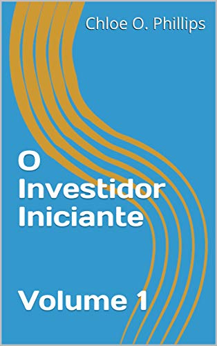 O Investidor Iniciante Volume 1 (Portuguese Edition)