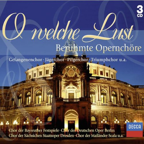 O Welche Lust-Berühmte Opernchöre (3CD)