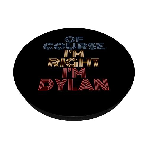 Oh, supuesto que estoy en la razón soy Dylan Nombre personalizado divertido PopSockets PopGrip Intercambiable