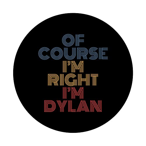 Oh, supuesto que estoy en la razón soy Dylan Nombre personalizado divertido PopSockets PopGrip Intercambiable