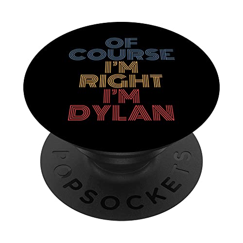 Oh, supuesto que estoy en la razón soy Dylan Nombre personalizado divertido PopSockets PopGrip Intercambiable