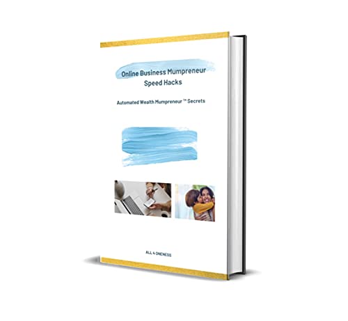 Online Business Mumpreneur Speed Hacks: Automated Wealth Mumpreneur™ Secrets (English Edition)