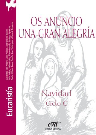Os Anuncio Una Gran Alegria. Navidad Cic: Navidad - ciclo c (Acción pastoral)