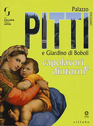 Palazzo Pitti e giardino di Boboli. Capolavori e dintorni (Firenze musei)