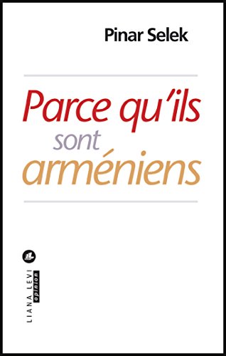 Parce qu'ils sont arméniens (Opinion) (French Edition)