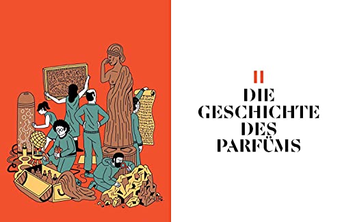 PARFUM: Alles über die Welt der Düfte: Duftstoffe, Parfümerie, Geschichte, Herstellung, Anwendung