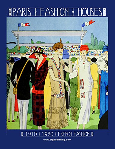 Paris Fashion Houses - 1910 and 1920 French Fashion (English Edition)
