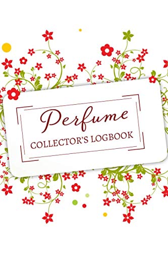 Perfume Collector’s Logbook: Fragrance Review Workbook, Concentrated Perfume Oils, Fragrant Aromatherapy, Signature Scents, Cologne, Black Currant, ... Women, Adults, (Perfumes and Fragrance Oils)