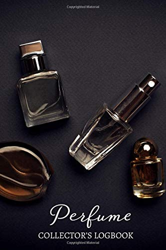 Perfume Collector’s Logbook: Fragrance Review Workbook, Concentrated Perfume Oils, Fragrant Aromatherapy, Signature Scents, Cologne, Black Currant, ... Women, Adults, (Perfumes and Fragrance Oils)