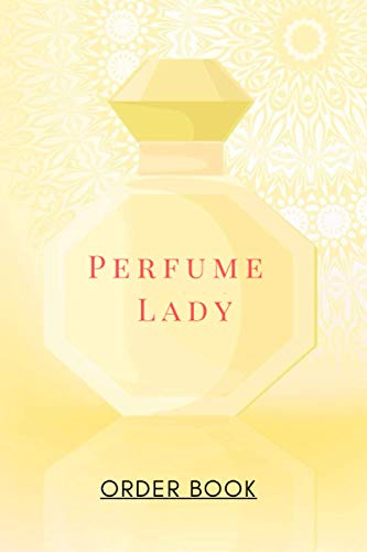 Perfume Lady Order Book: Customer Order Record Book for Perfume Business, Purchase Order Form with Order Log Section More than 200 Orders for Online Business and More Compact