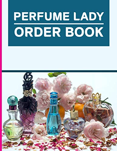 Perfume Lady Order Book: Perfume Business Book To Track Orders, Order Record Book For Perfume Business, Sales Log Book