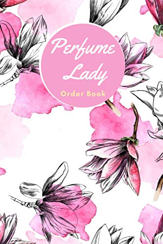 Perfume Lady Order Book: Perfume Lady Order Book: Customer Order Record Book for Perfume Business, Purchase Order Form with Order Log Section More ... Business and More Compact size 6x9 inches