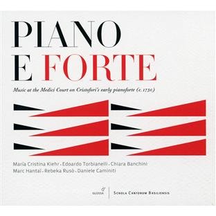 Piano E Forte: Musica De La Corte Medici En Un Primer Pianoforte De Cristofori ; Kiehr, Torbianelli, Banchini, Hantai,...