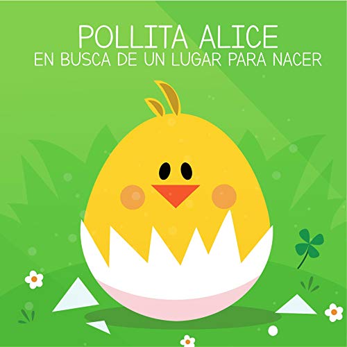 POLLITA ALICE. EN BUSCA DE UN LUGAR PARA NACER