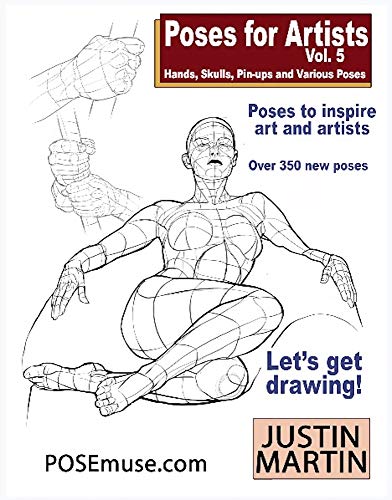 Poses for Artists Volume 5 - Hands, Skulls, Pin-ups & Various Poses: An essential reference for figure drawing and the human form. (Inspiring Art and Artists) (English Edition)