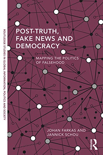 Post-Truth, Fake News and Democracy: Mapping the Politics of Falsehood (Routledge Studies in Global Information, Politics and Society) (English Edition)